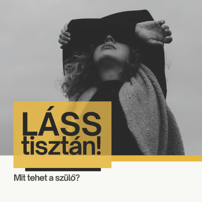 LÁSS TISZTÁN! Mit tehet a szülő - tájékoztató anyag